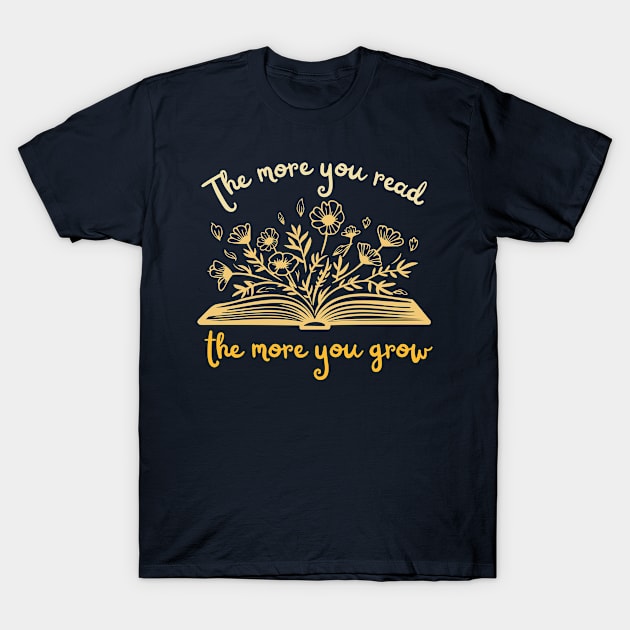 The more you read, the more you grow T-Shirt by Mind Your Tee